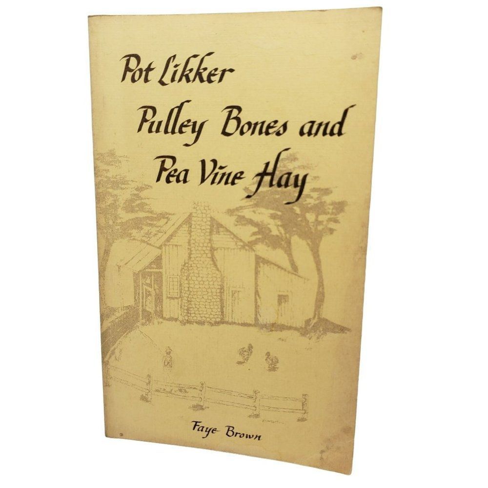Vintage Signed Copy Pot Likker Pulley Bones And Pea Vine Hay By Faye Brown Book‎